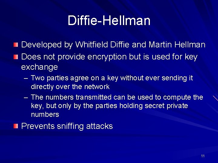 Diffie-Hellman Developed by Whitfield Diffie and Martin Hellman Does not provide encryption but is Diffie-Hellman Developed by Whitfield Diffie and Martin Hellman Does not provide encryption but is