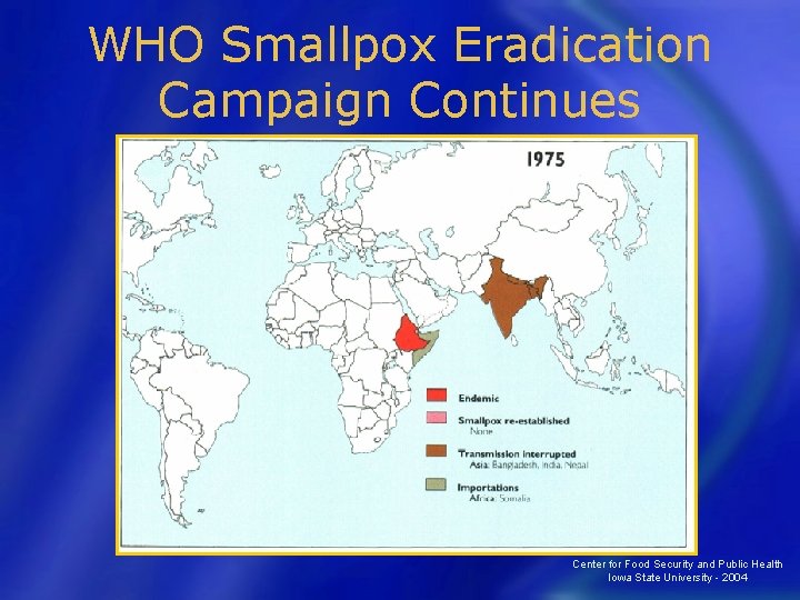 WHO Smallpox Eradication Campaign Continues Center for Food Security and Public Health Iowa State