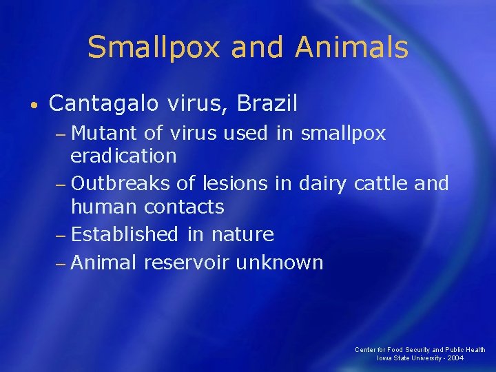 Smallpox and Animals • Cantagalo virus, Brazil − Mutant of virus used in smallpox