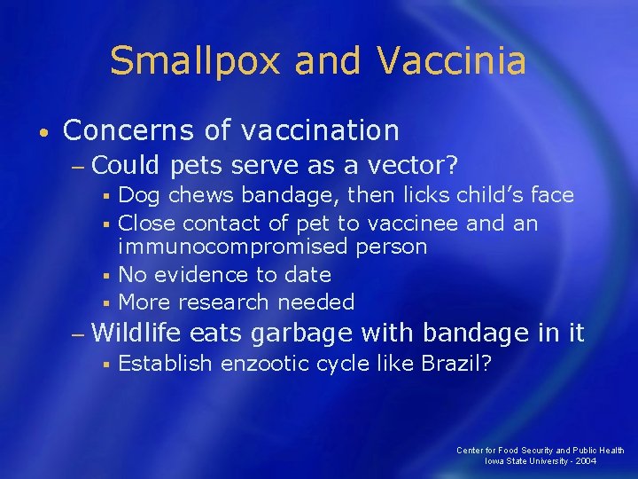 Smallpox and Vaccinia • Concerns of vaccination − Could pets serve as a vector?