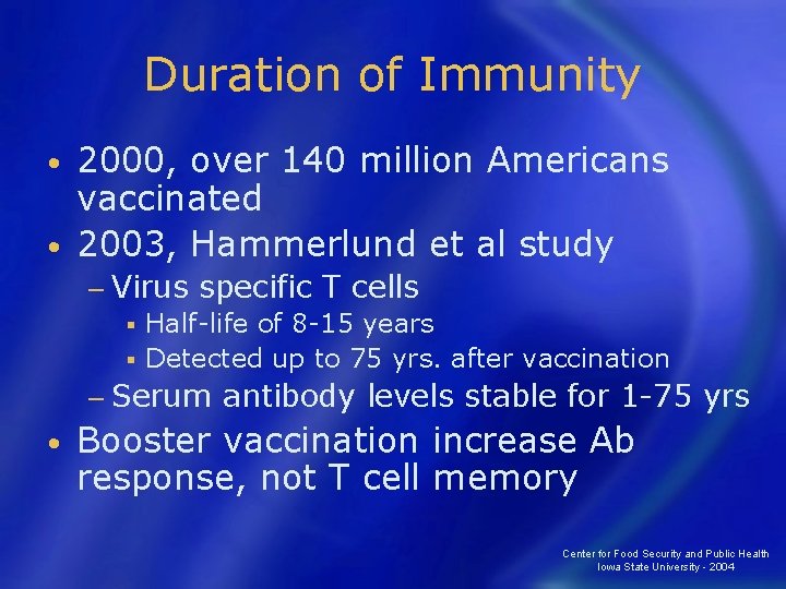 Duration of Immunity 2000, over 140 million Americans vaccinated • 2003, Hammerlund et al