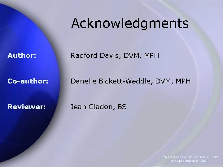 Acknowledgments Author: Radford Davis, DVM, MPH Co-author: Danelle Bickett-Weddle, DVM, MPH Reviewer: Jean Gladon,