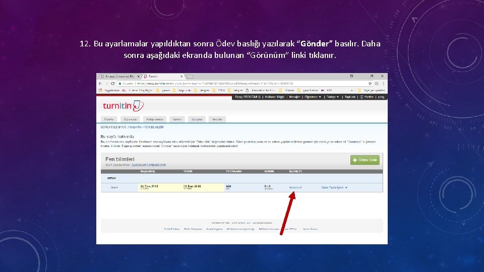 12. Bu ayarlamalar yapıldıktan sonra Ödev baslığı yazılarak “Gönder” basılır. Daha sonra aşağıdaki ekranda