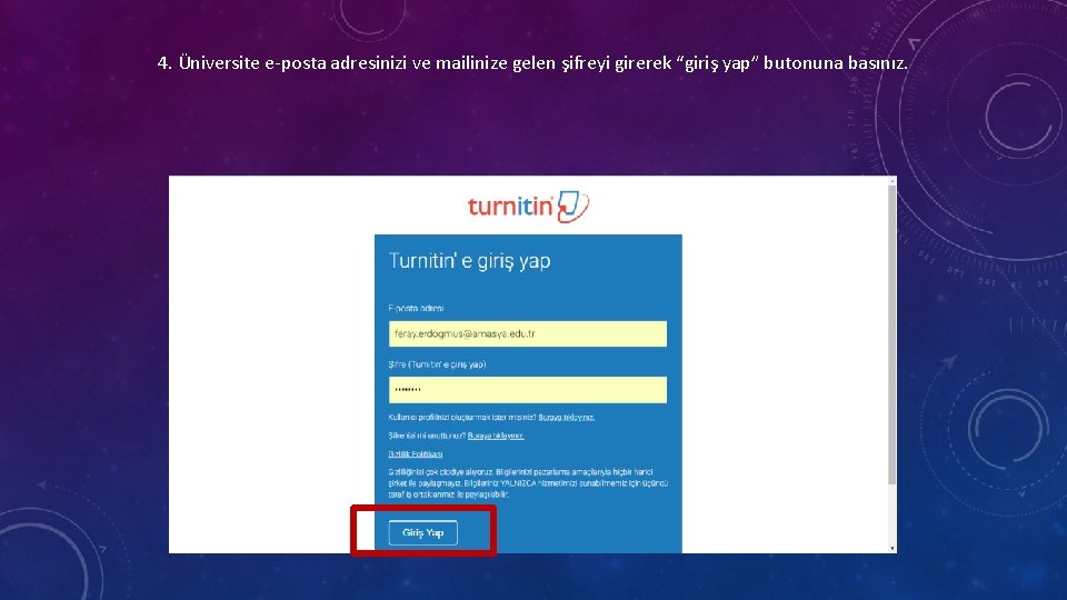 4. Üniversite e-posta adresinizi ve mailinize gelen şifreyi girerek “giriş yap” butonuna basınız. 