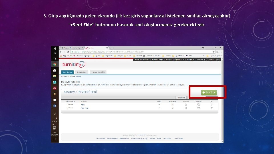 5. Giriş yaptığınızda gelen ekranda (ilk kez giriş yapanlarda listelenen sınıflar olmayacaktır) “+Sınıf Ekle”