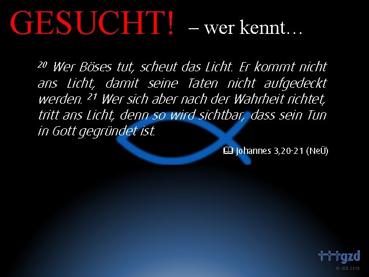 GESUCHT! – wer kennt… Wer Böses tut, scheut das Licht. Er kommt nicht ans