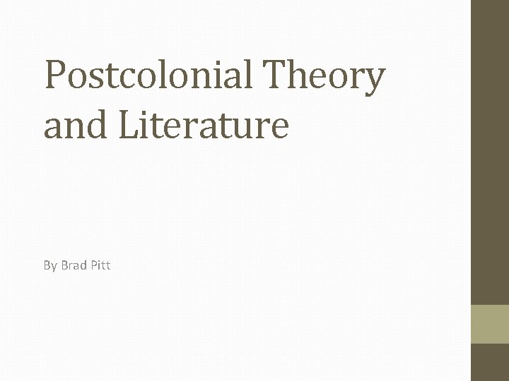 Postcolonial Theory and Literature By Brad Pitt 
