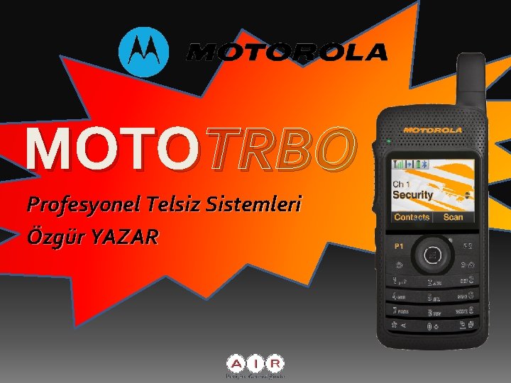 MOTOTRBO Profesyonel Telsiz Sistemleri Özgür YAZAR 