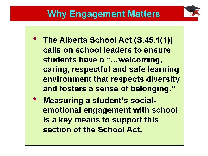 Why Engagement Matters • • The Alberta School Act (S. 45. 1(1)) calls on