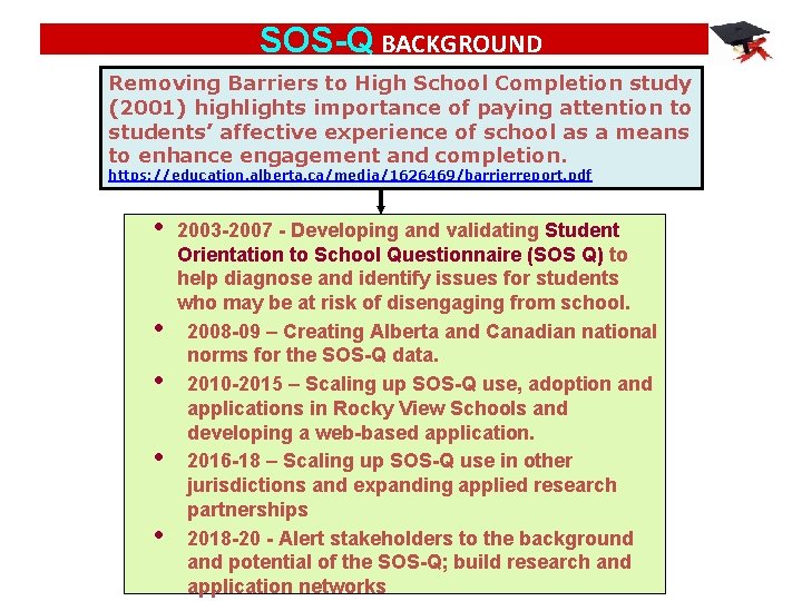 SOS-Q BACKGROUND Removing Barriers to High School Completion study (2001) highlights importance of paying