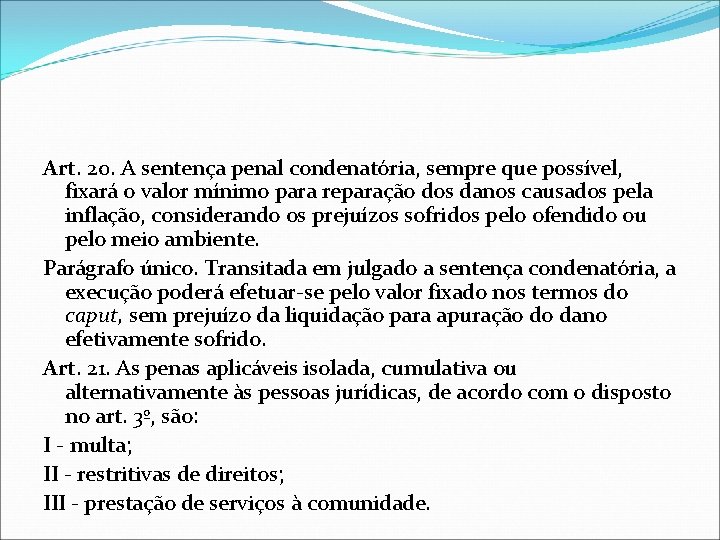 Art. 20. A sentença penal condenatória, sempre que possível, fixará o valor mínimo para