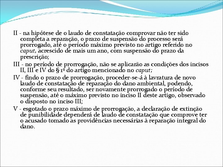 II - na hipótese de o laudo de constatação comprovar não ter sido completa