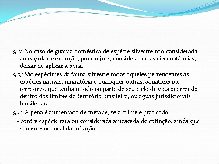 § 2º No caso de guarda doméstica de espécie silvestre não considerada ameaçada de