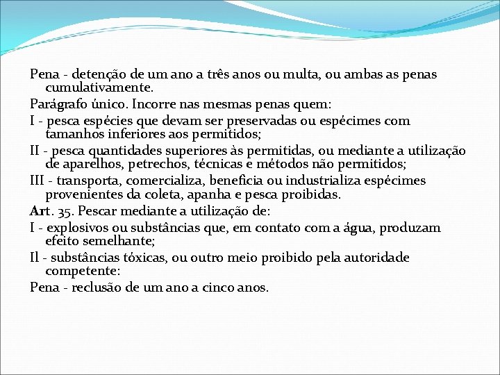 Pena - detenção de um ano a três anos ou multa, ou ambas as