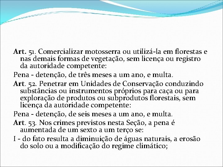 Art. 51. Comercializar motosserra ou utilizá-la em florestas e nas demais formas de vegetação,