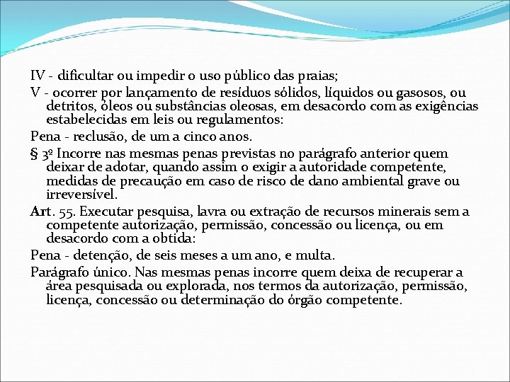 IV - dificultar ou impedir o uso público das praias; V - ocorrer por