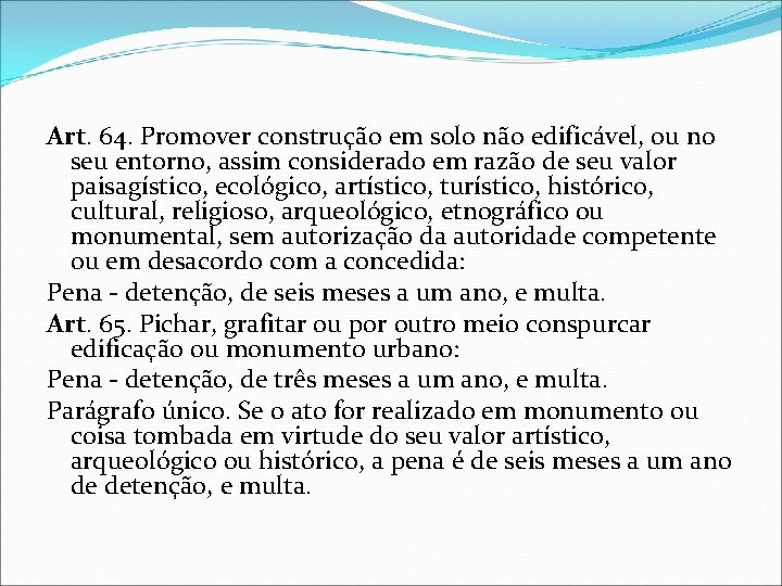 Art. 64. Promover construção em solo não edificável, ou no seu entorno, assim considerado