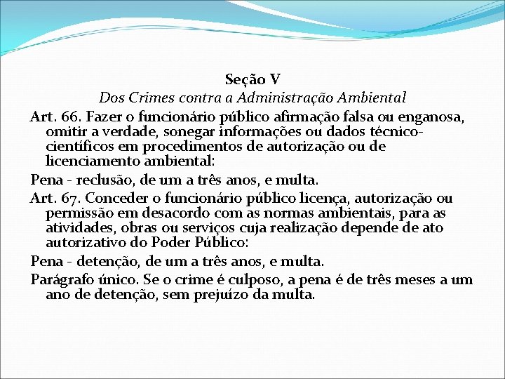 Seção V Dos Crimes contra a Administração Ambiental Art. 66. Fazer o funcionário público