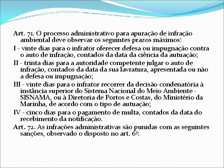 Art. 71. O processo administrativo para apuração de infração ambiental deve observar os seguintes