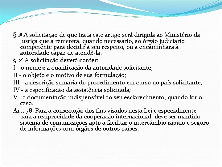 § 1º A solicitação de que trata este artigo será dirigida ao Ministério da