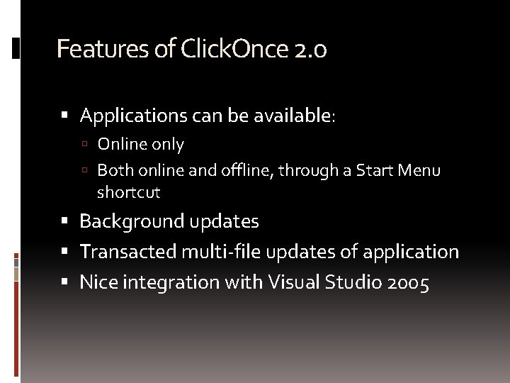 Features of Click. Once 2. 0 Applications can be available: Online only Both online