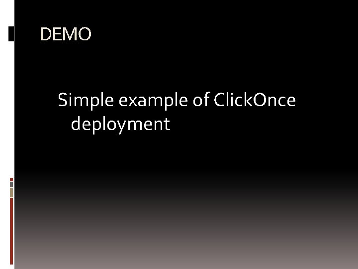 DEMO Simple example of Click. Once deployment 