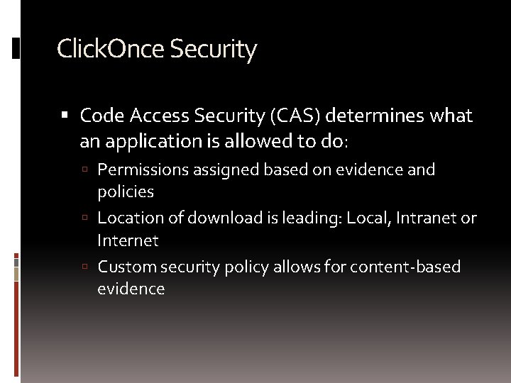 Click. Once Security Code Access Security (CAS) determines what an application is allowed to