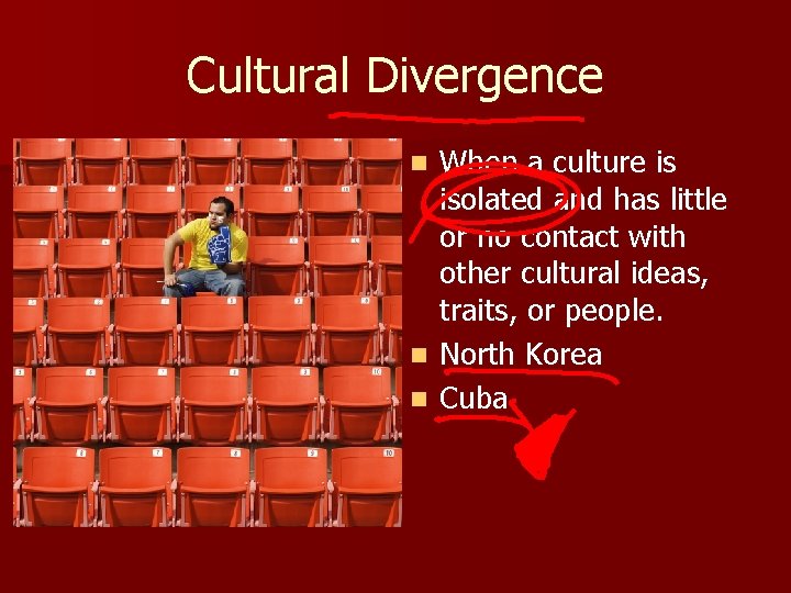 Cultural Divergence When a culture is isolated and has little or no contact with