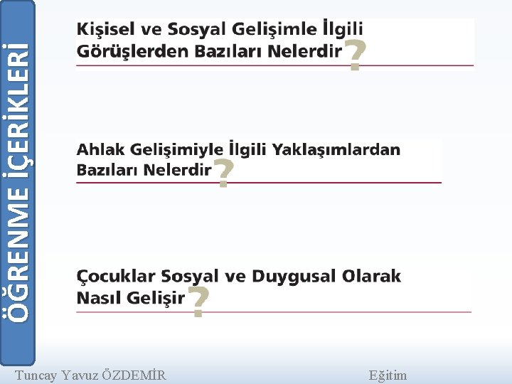 ÖĞRENME İÇERİKLERİ Tuncay Yavuz ÖZDEMİR Eğitim 