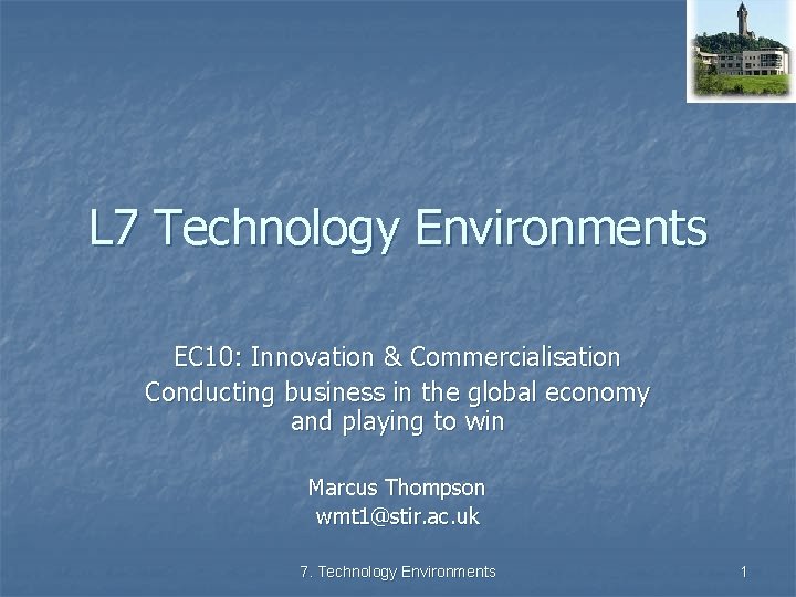 L 7 Technology Environments EC 10: Innovation & Commercialisation Conducting business in the global