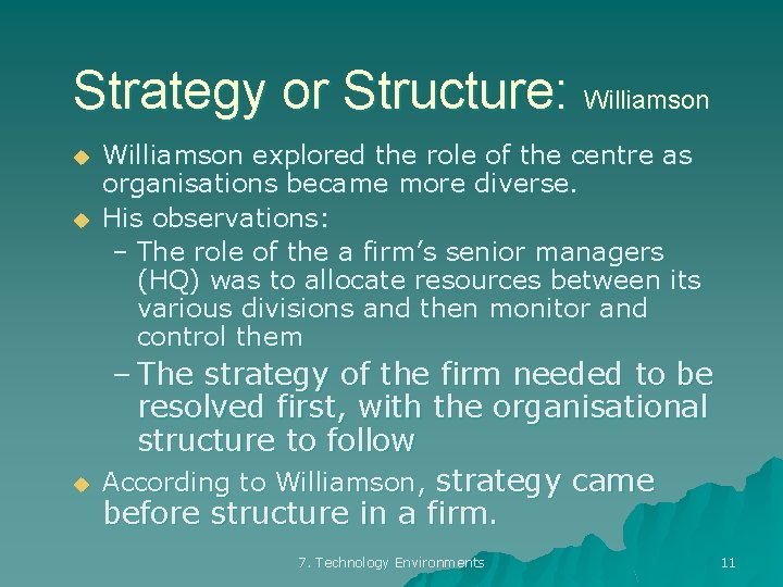 Strategy or Structure: Williamson u u u Williamson explored the role of the centre