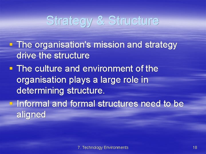 Strategy & Structure § The organisation's mission and strategy drive the structure § The