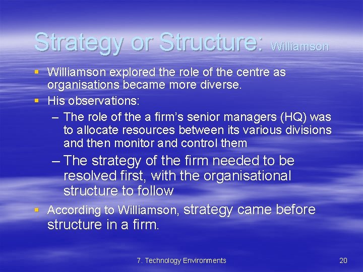 Strategy or Structure: Williamson § Williamson explored the role of the centre as organisations