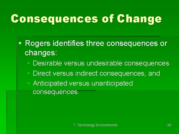 Consequences of Change § Rogers identifies three consequences or changes: § Desirable versus undesirable