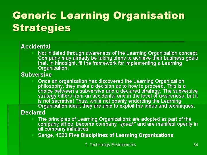 Generic Learning Organisation Strategies Accidental § Not initiated through awareness of the Learning Organisation
