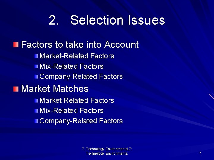 2. Selection Issues Factors to take into Account Market-Related Factors Mix-Related Factors Company-Related Factors