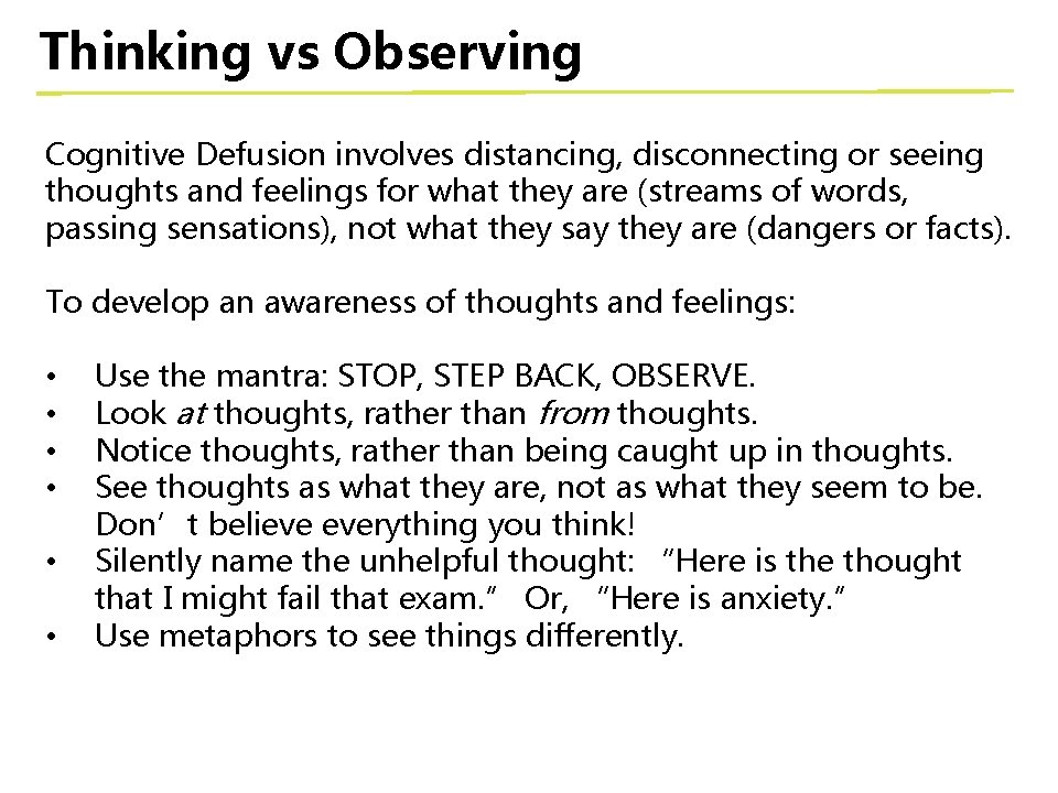 Thinking vs Observing Cognitive Defusion involves distancing, disconnecting or seeing thoughts and feelings for