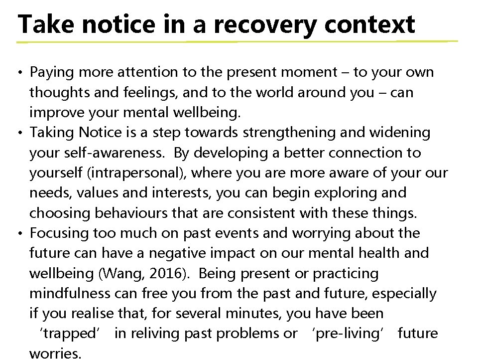 Take notice in a recovery context • Paying more attention to the present moment