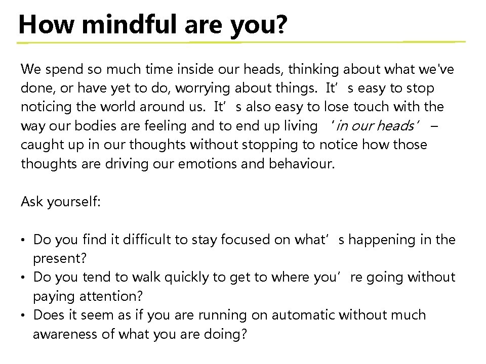 How mindful are you? We spend so much time inside our heads, thinking about