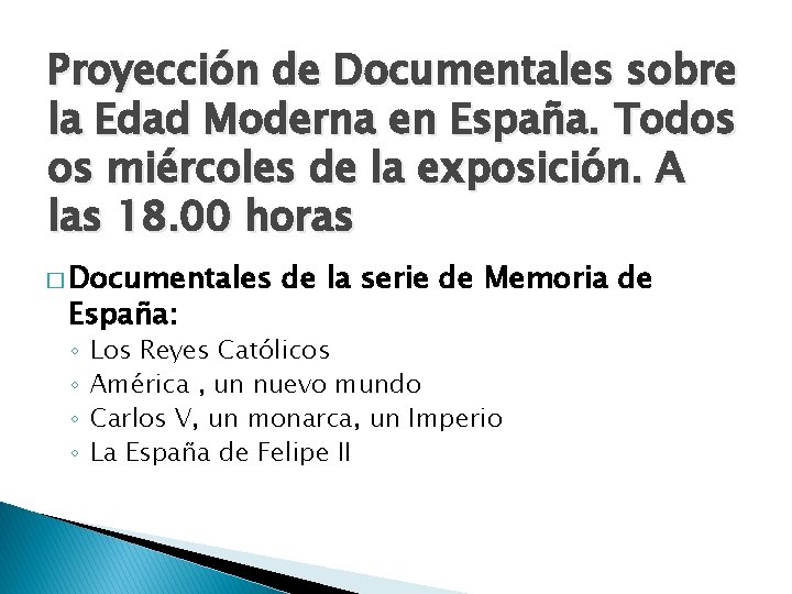 Proyección de Documentales sobre la Edad Moderna en España. Todos os miércoles de la