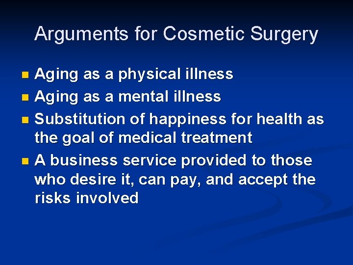 Arguments for Cosmetic Surgery Aging as a physical illness n Aging as a mental