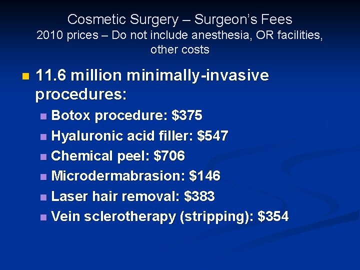 Cosmetic Surgery – Surgeon’s Fees 2010 prices – Do not include anesthesia, OR facilities,