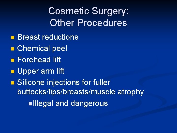 Cosmetic Surgery: Other Procedures n n n Breast reductions Chemical peel Forehead lift Upper