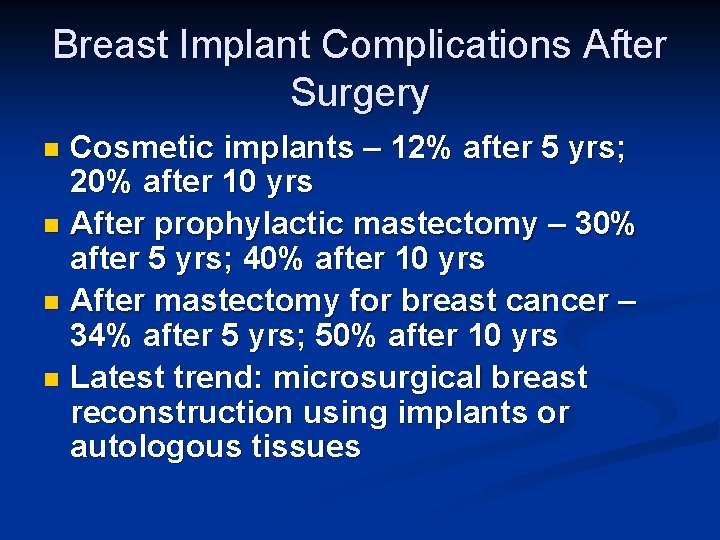 Breast Implant Complications After Surgery Cosmetic implants – 12% after 5 yrs; 20% after