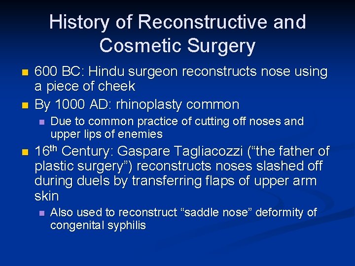 History of Reconstructive and Cosmetic Surgery n n 600 BC: Hindu surgeon reconstructs nose