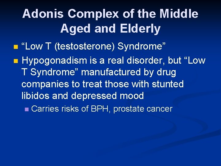 Adonis Complex of the Middle Aged and Elderly n n “Low T (testosterone) Syndrome”