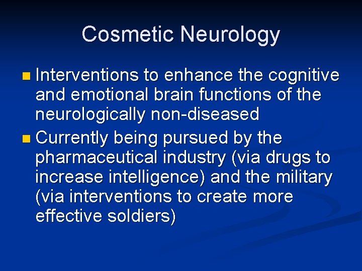 Cosmetic Neurology n Interventions to enhance the cognitive and emotional brain functions of the