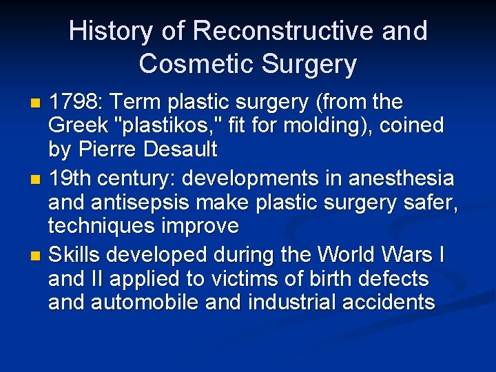 History of Reconstructive and Cosmetic Surgery 1798: Term plastic surgery (from the Greek "plastikos,