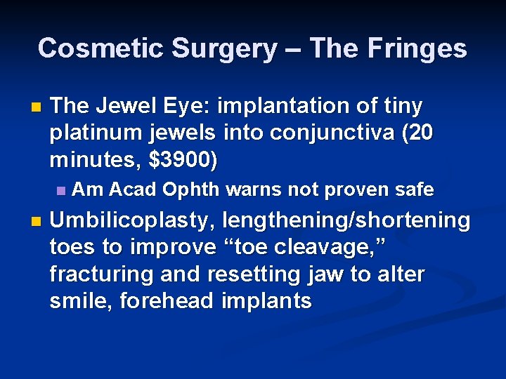 Cosmetic Surgery – The Fringes n The Jewel Eye: implantation of tiny platinum jewels