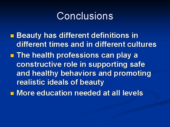 Conclusions Beauty has different definitions in different times and in different cultures n The